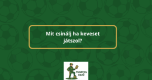 Mit csinálj ha keveset játszol?