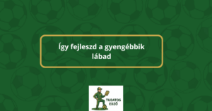 Így fejleszd a gyengébbik lábad