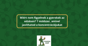 Tudatos Edző kiemelt kép: Miért nem figyelnek a gyerekek az edzésen? 7 módszer a koncentráció javítására